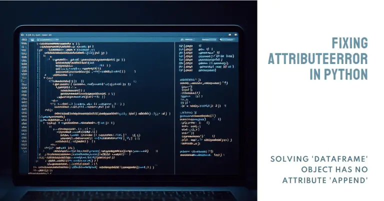 How To Fix The Attributeerror Dataframe Object Has No Attribute