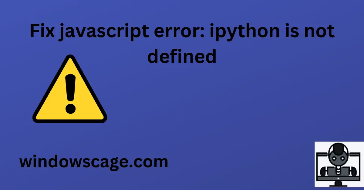 Fix javascript error: ipython is not defined