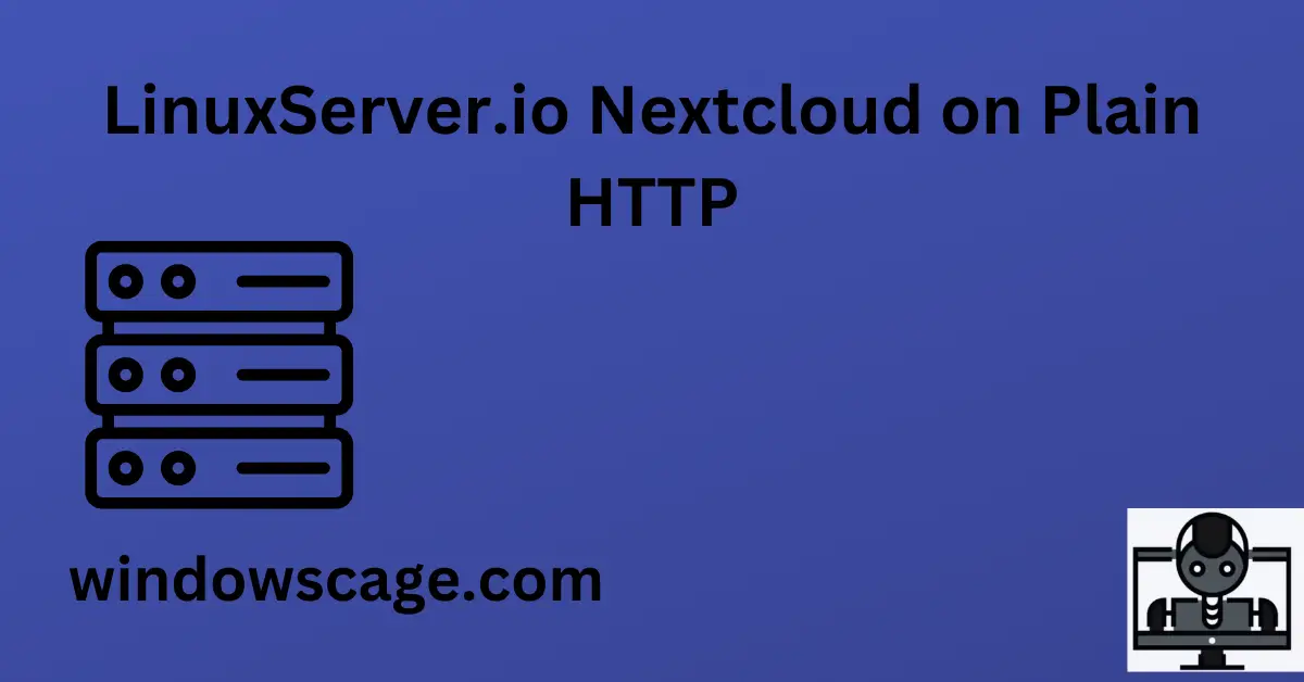 LinuxServer.io Nextcloud on Plain HTTP