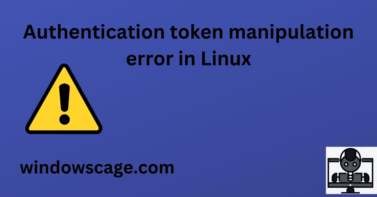 authentication token manipulation error in Linux