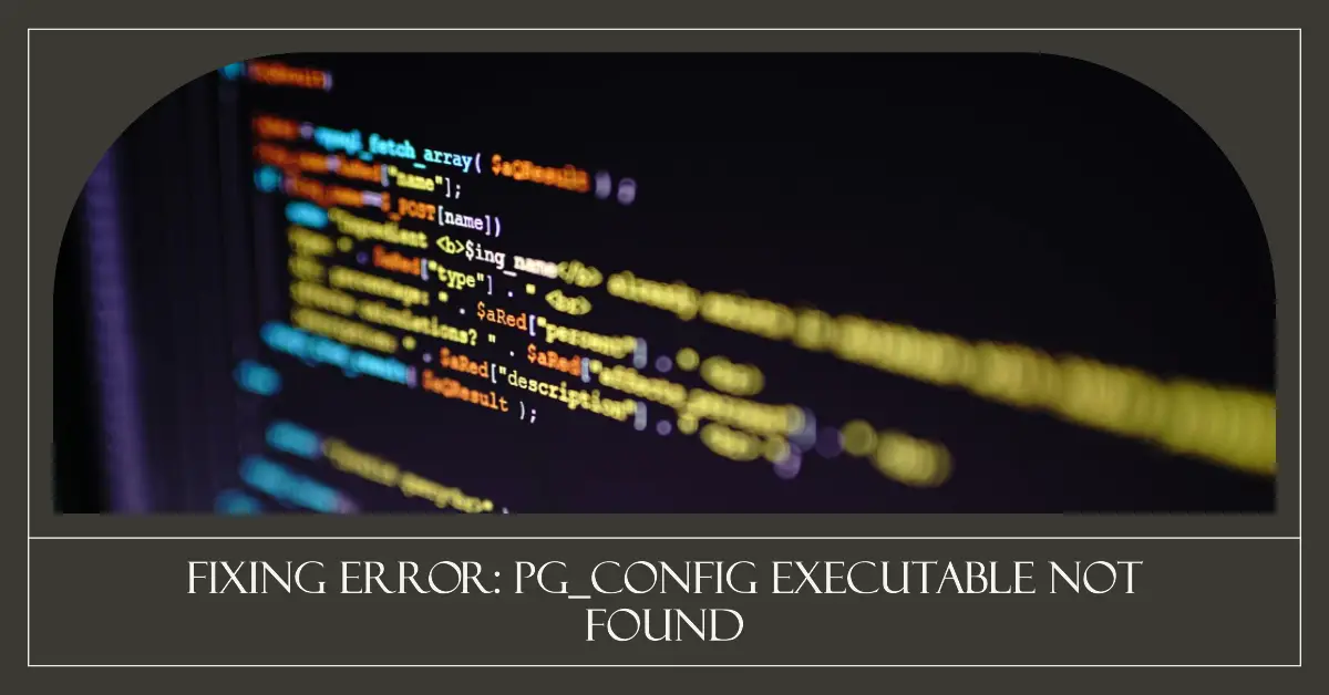 Fixing Error: pg_config executable not found