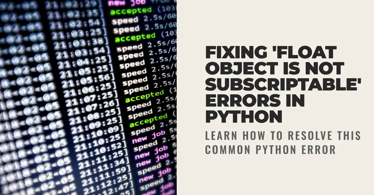 Float Object Is Not Subscriptable’ Errors in Python