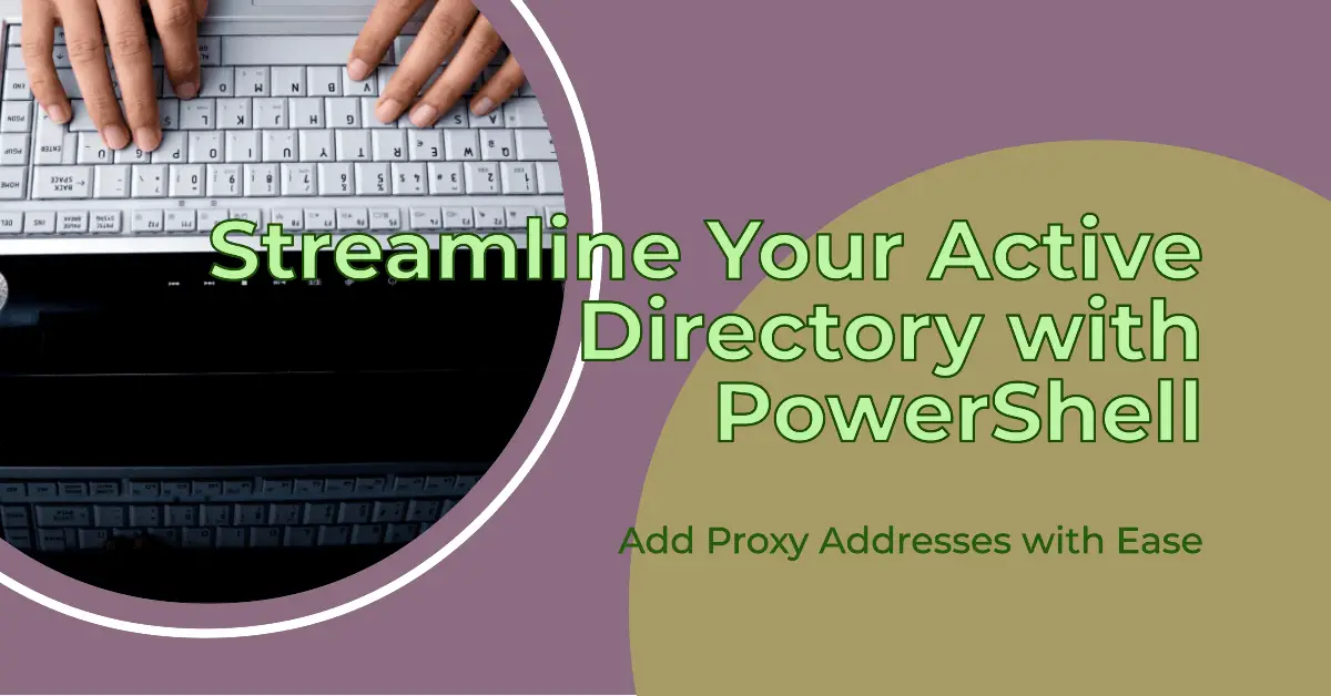 Adding Proxy Addresses in Active Directory with PowerShell