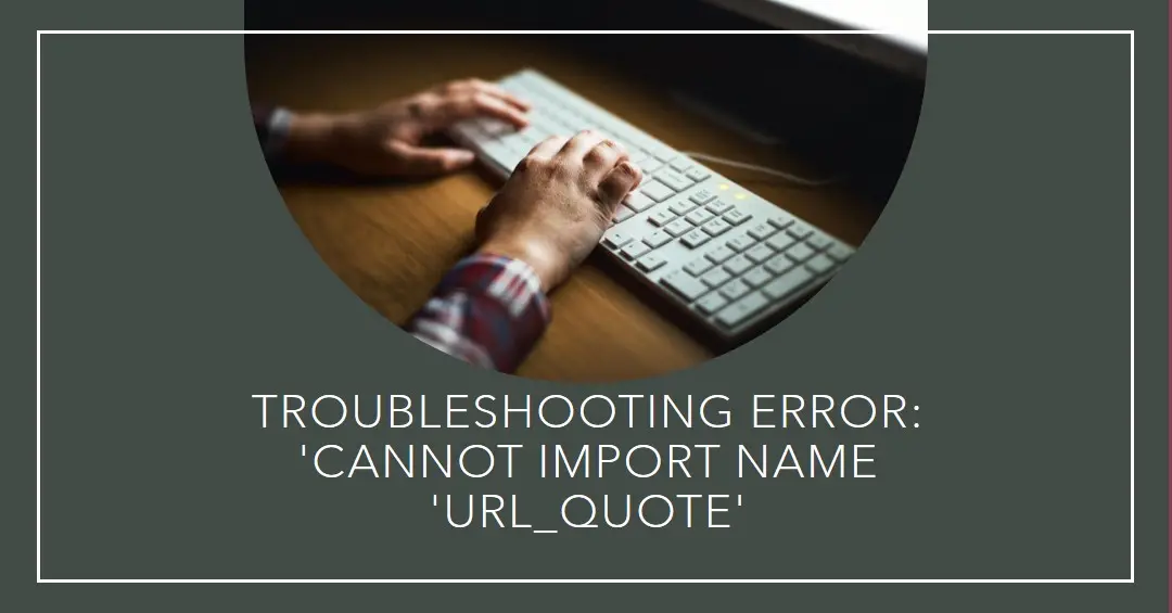 Fixing the "Cannot Import Name 'url_quote' from werkzeug.urls"