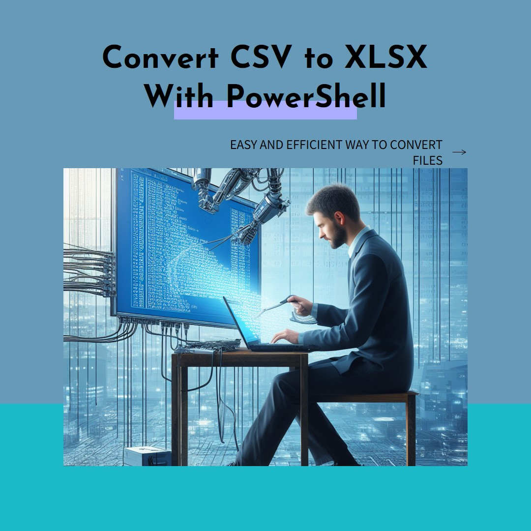 How to Convert CSV to XLSX using PowerShell