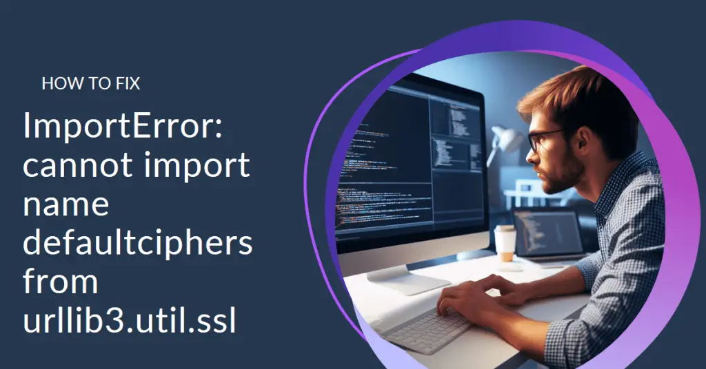 Fixing ImportError cannot import name defaultdecompositions in PyTorch on macOS Anaconda - Fixing ImportError: cannot import name defaultciphers from urllib3.util.ssl