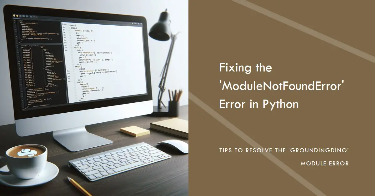 How to Fix the "ModuleNotFoundError: No module named 'groundingdino'" Error in Python