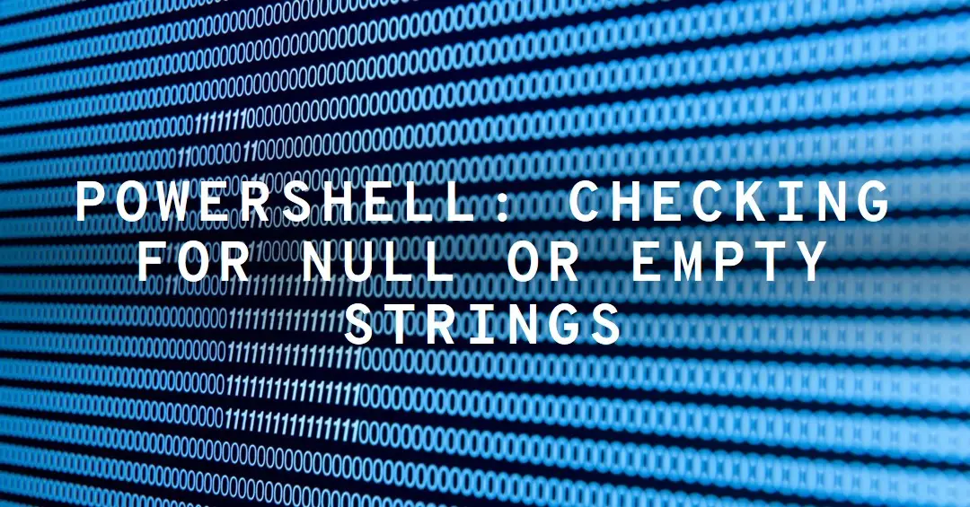 How to Check If a String is Null or Empty in PowerShell